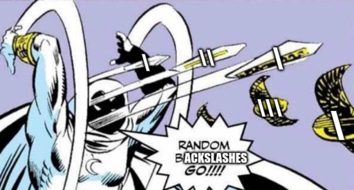 Scan from a comic where the hero throws an assortment of weapons. But instead, a backslash has been superimposed on each weapon and the hero shouts "Random backslashes go!!!!".