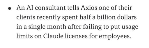 An AI consultant tells Axios one of their clients recently spent half a billion dollars in a single month after failing to put usage limits on Claude licenses for employees